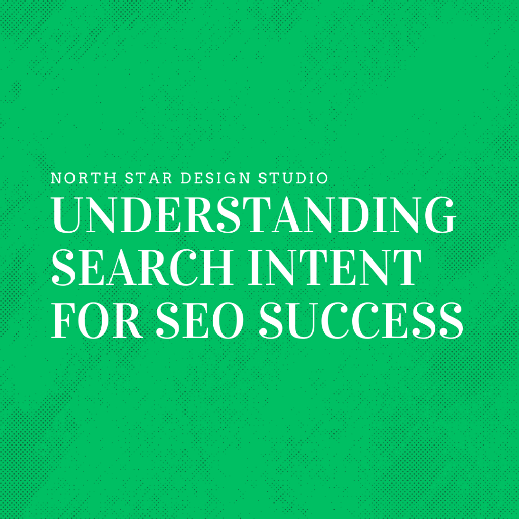 Mastering Search Intent for SEO Success: A Comprehensive Guide